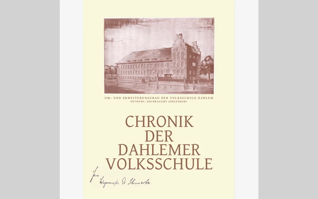 Chronik der Dahlemer Volksschule. Zur Einweihung des Um- und Erweiterungsbaus der Volksschule Dahlem. 1929.